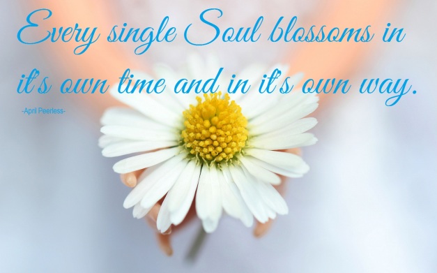  Every single Soul blossoms 